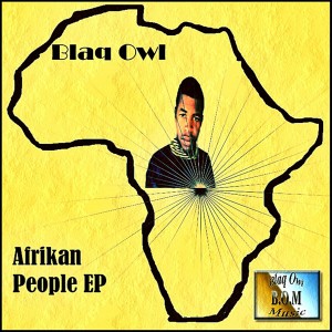 Blaq Owl - Afrikan People EP [Blaq Owl Music]