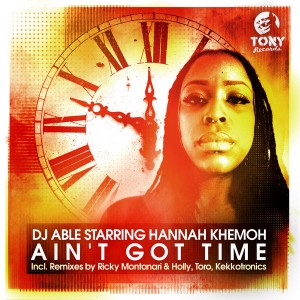 DJ Able Starring Hannah Khemoh - Ain't Got Time [Tony Records]