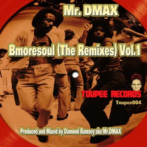 Damond Ramsey aka MRDMAX - Bmoresoulful  (The Remixes)  Vol 1 [Toupee Records]