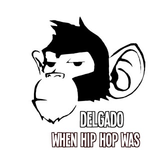Delgado - Hip Hop Was [Monkey Junk]