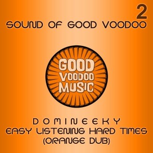 Domineeky - Easy Listening Hard Times [Good Voodoo Music]