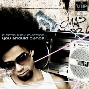Electro Funk Machine - You Should Dance [VIP Stars]