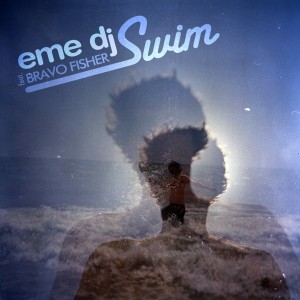 Eme DJ feat. Bravo Fisher! - Swim [Subterfuge Records]