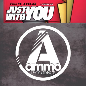Felipe Avelar - Just With You [Ammo Recordings]