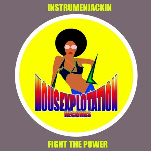 Instrumenjackin - Fight the Power [Housexplotation Records]