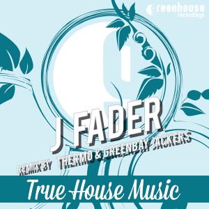 J Fader - True House Music [Greenhouse Recordings]