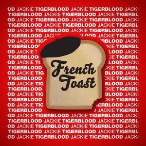 Jackie - Tigerblood [French Toast]