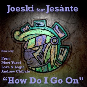 Joeski feat. Jesante - How Do I Go On [Maya]