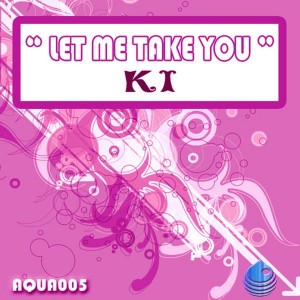 KI - Let Me Take You [Aquatique Records]