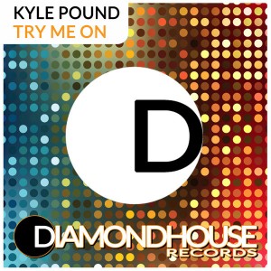 Kyle Pound - Try Me On [Diamondhouse]