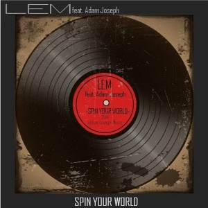 Lem Springsteen feat. Adam Joseph - Spin Your World [Urban Lounge Music]