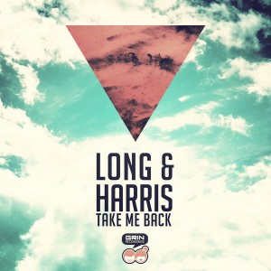 Long & Harris - Take Me Back [Grin Recordings]