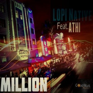 Lopi Native feat. Athi - Million [Global House Movement Records]