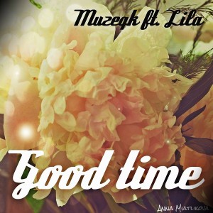 Muzeqk feat. Lila - Good Time [Somnium Records]