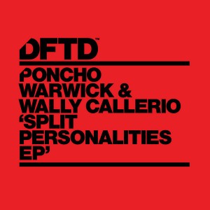 Poncho Warwick & Wally Callerio - Split Personalities EP [DFTD]
