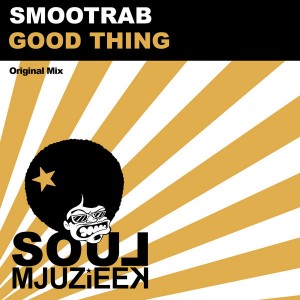 Smootrab - Good Thing [Soul Mjuzieek Digital]
