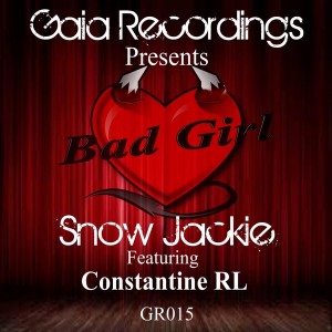 Snow Jackie feat Constantine RL - Bad Girl [Gaia Recordings]