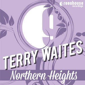 Terry Waites - Northern Heights [Greenhouse Recordings]