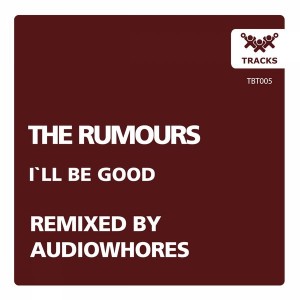 The Rumours - I`ll Be Good [The Brothers Tracks]