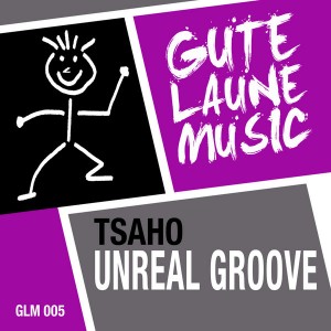 Tsaho - Unreal Groove [Gute Laune Music]