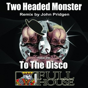 Two Headed Monster - To The Disco Ep [Full House Digital Recordings]
