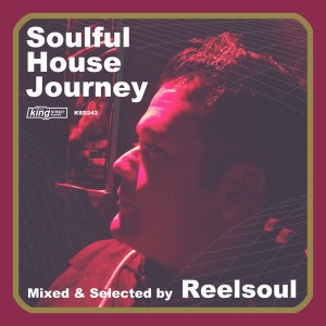 Various Artists - Soulful House Journey Mixed & Selected By Reelsoul [King Street]