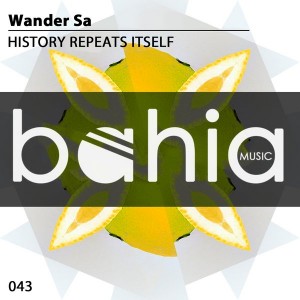Wander Sa - History Repeats Itself [Bahia Music]