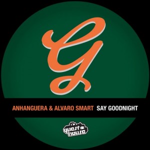 Anhanguera & Alvaro Smart - Say Goodnight [Guesthouse Music Digital]