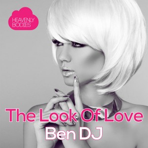 Ben DJ - The Look Of Love [Heavenly Bodies]