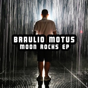 Braulio Motus - Moon Rocks EP [HEAVY]