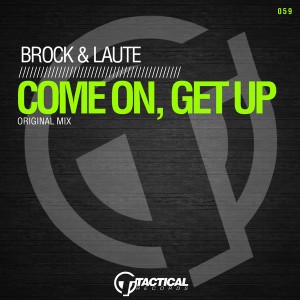 Brock & Laute - Come On, Get Up [Tactical Records]