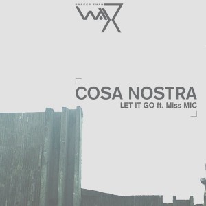 Cosa Nostra feat. Miss MIC - Let It Go [Darker Than Wax]