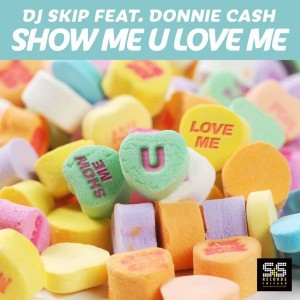 DJ Skip Feat. Donnie Cash - Show Me U Love Me (Part 2) [S&S Records]