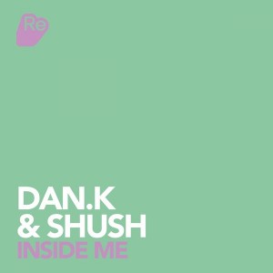 Dan.K & Shush - Inside Me [ReSound]