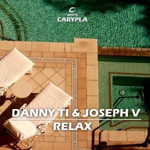 Danny Ti, Joseph V - Relax [Carypla Records]