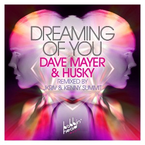 Dave Mayer & Husky - Dreaming Of You [Bobbin Head Music]