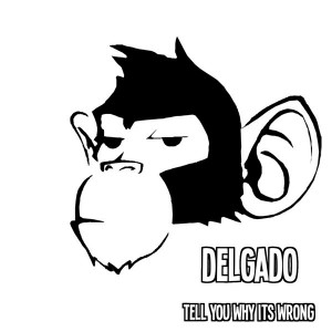 Delgado - Tell You Whats Wrong [Monkey Junk]