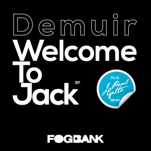 Demuir - Welcome To Jack EP [Fogbank]