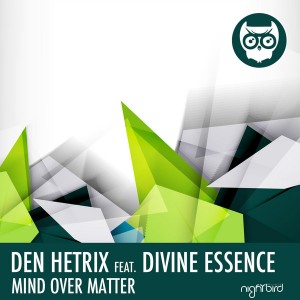 Den Hetrix feat. Divine Essence - Mind Over Matter [Nightbird Music]