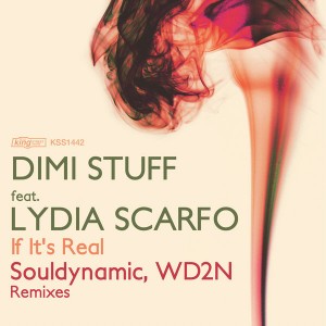 Dimi Stuff feat. Lydia Scarfo  - If It's Real [incl. Souldynamic, WD2N Remix] [King Street]