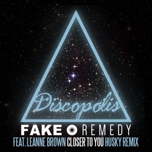 Fake Remedy feat. Leanne Brown - Closer To You (Husky Remix) [Discopolis Recordings]