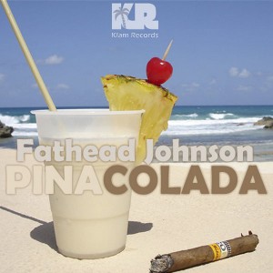 Fathead Johnson - Pina Colada [Klam Records]