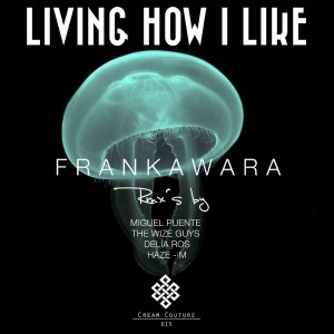Frankawara - Living How I Like [Cream Couture]