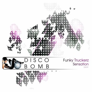 Funky Truckerz - Sensation [Disco Bomb]