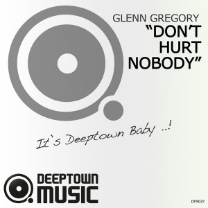 Glenn Gregory feat. Lifford Shillingford - Don't Hurt Nobody [Deeptown Music]