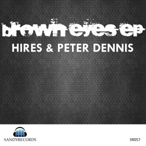 Hires & Peter Dennis - BROWN EYES EP [Sandy Records]