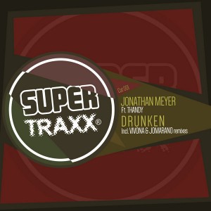 Jonathan Meyer feat. Thandy - Drunken (incl. Dj Vivona And Jomarano Remixes) [Supertraxx]