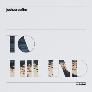 Joshua Collins - To The End [On The Fruit]