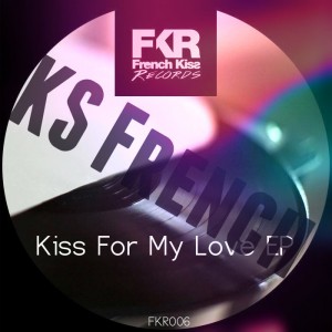 KS French - Kiss For My Love EP [French Kiss]