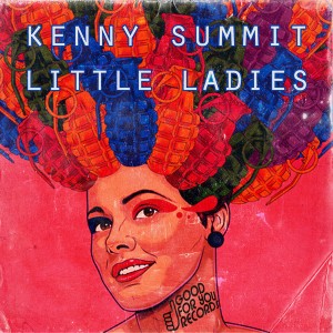 Kenny Summit - Little Ladies [Good For You Records]